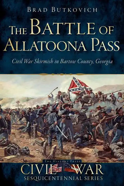 The Battle of Allatoona Pass: Civil War Skirmish in Bartow County, Georgia - Paperback