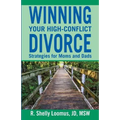 Winning Your High-Conflict Divorce: Strategies for Moms and Dads - Paperback