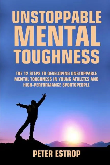Unstoppable Mental Toughness - Paperback