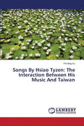 Songs By Hsiao Tyzen: The Interaction Between His Music And Taiwan - Paperback