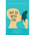 Not So with You: Power and Leadership for the Church - Paperback