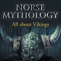 Norse Mythology: All about Vikings - Paperback