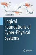 Logical Foundations of Cyber-Physical Systems - Paperback
