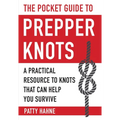 The Pocket Guide to Prepper Knots: A Practical Resource to Knots That Can Help You Survive - Paperback