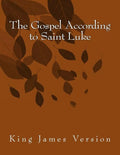 The Gospel According to Saint Luke: King James Version - Paperback