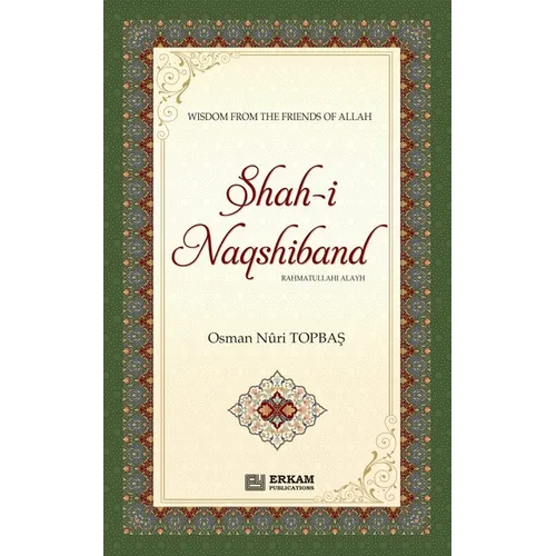 Shah-i-Naqshidband (Rahmatullahi Alayh) - Wisdom from the Friends of Allah - Paperback