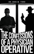The Confessions of a Physician Operative - Hardcover
