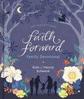 Faith Forward Family Devotional: 100 Daily Bible Devotions to Help Kids, Teens, and Parents Study Scripture and Grow Closer to God (with Prayer and Di - Hardcover