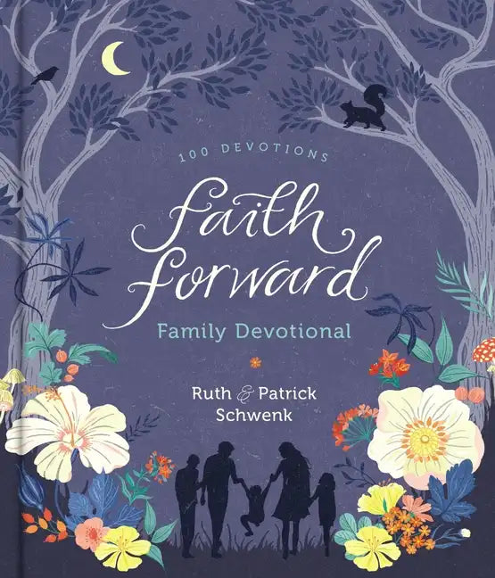 Faith Forward Family Devotional: 100 Daily Bible Devotions to Help Kids, Teens, and Parents Study Scripture and Grow Closer to God (with Prayer and Di - Hardcover