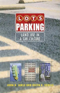 Lots of Parking: Land Use in a Car Culture - Paperback