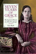 Seven Years of Grace: The Inspired Mission of Achsa W. Sprague - Paperback