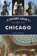 A History Lover's Guide to Chicago - Paperback