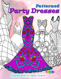 Patterned party dresses: Coloring book for adults fashion - Paperback