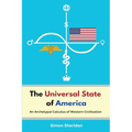 The Universal State of America: An Archetypal Calculus of Western Civilisation - Paperback