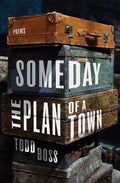 Someday the Plan of a Town: Poems - Hardcover
