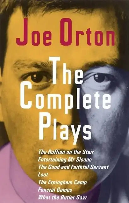 The Complete Plays: The Ruffian on the Stair; Entertaining Mr. Sloane; The Good and Faithful Servant; Loot; The Erpingham Camp; Funeral Games; What th - Paperback