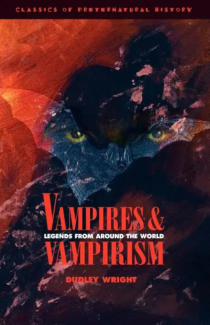 Vampires and Vampirism: Legends from Around the World - Paperback