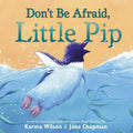 Don't Be Afraid, Little Pip - Hardcover