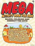 Mega Activity Book for Kids (Mazes, Coloring and Connect the Dots: All Ages Coloring Books - Paperback