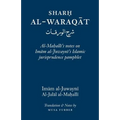 Sharh Al-Waraqat: Al-Mahalli's notes on Imam al-Juwayni's Islamic jurisprudence pamphlet - Paperback