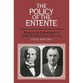 The Policy of the Entente: Essays on the Determinants of British Foreign Policy, 1904 1914 - Paperback