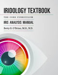 Iridology Textbook: The Core Curriculum: Iris Analysis Courses I and II for IIPA Certification - Paperback