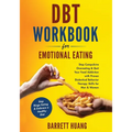 DBT Workbook For Emotional Eating: Stop Compulsive Overeating & Quit Your Food Addiction with Proven Dialectical Behavior Therapy Skills for Men & Wom - Paperback