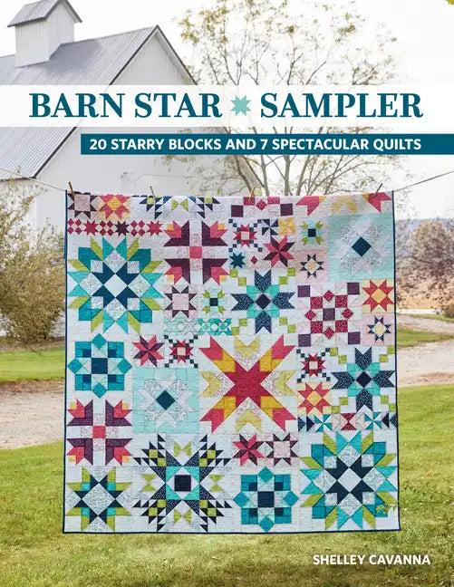Barn Star Sampler: 20 Starry Blocks and 7 Spectacular Quilts - Paperback