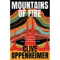 Mountains of Fire: The Menace, Meaning, and Magic of Volcanoes - Hardcover
