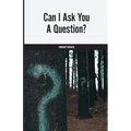 Can I Ask You A Question? - Paperback