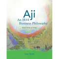 Aji: An IR#4 Business Philosophy (Book Three) - Paperback