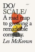 Do Scale: A Road Map to Growing a Remarkable Company. - Paperback