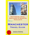 Manchester Travel Guide: Sightseeing, Hotel, Restaurant & Shopping Highlights - Paperback