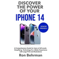 Discover the Power of your iPhone 14: A Comprehensive Guide for Users of All Levels- Simplifying Technology for a Better Experience with Large Print a - Paperback