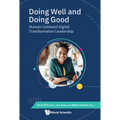 Doing Well and Doing Good: Human-Centered Digital Transformation Leadership - Hardcover