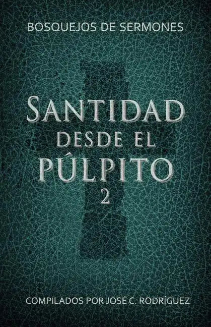 Santidad desde el púlpito, Número 2: Bosquejos de sermones - Paperback