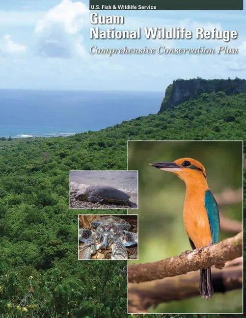 Guam National Wildlife Refuge: Comprehensive Conservation Plan - Paperback