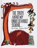 The Truth about My Unbelievable School . . . - Hardcover