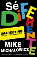Sé Diferente: Marketing Que No Puede Ignorarse / Get Different, Marketing That Can't Be Ignored! - Paperback