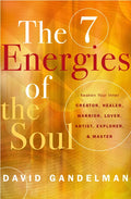 The 7 Energies of the Soul: Awaken Your Inner Creator, Healer, Warrior, Lover, Artist, Explorer, and Master - Paperback