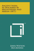 Ancient India as Described by Megasthenes and Arrian (1877) - Paperback