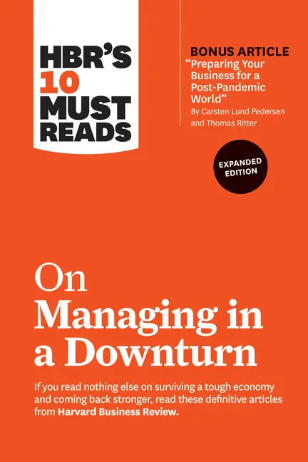 Hbr's 10 Must Reads on Managing in a Downturn, Expanded Edition (with Bonus Article Preparing Your Business for a Post-Pandemic World by Carsten Lund - Paperback