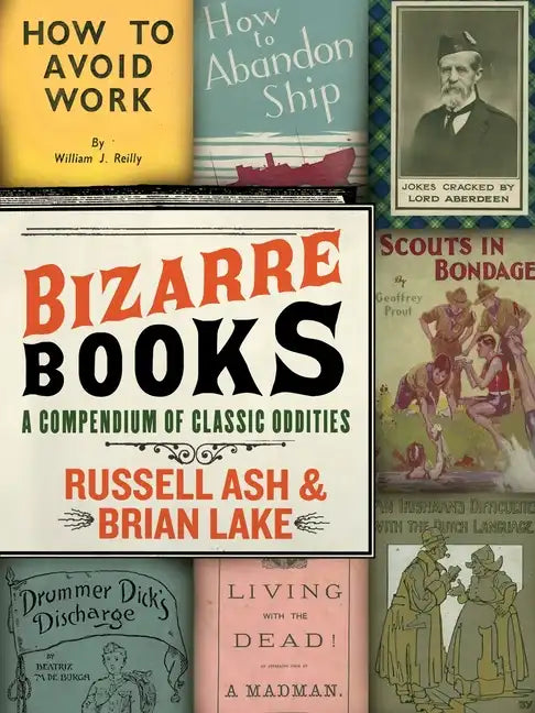 Bizarre Books: A Compendium of Classic Oddities - Paperback