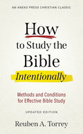 How to Study the Bible Intentionally: Methods and Conditions for Effective Bible Study - Paperback