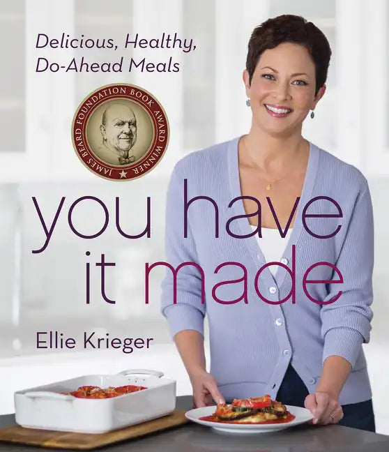 You Have It Made: Delicious, Healthy, Do-Ahead Meals - Hardcover