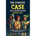 The Curious Case File Detectives (Camping Tales): A Mystery Short Story Book for Kids Ages 9-12 - Paperback