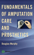 Fundamentals of Amputation Care and Prosthetics - Paperback