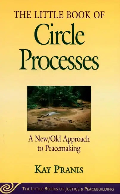 Little Book of Circle Processes: A New/Old Approach to Peacemaking - Paperback