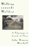 Walking Towards Walden: A Pilgrimage in Search of Place - Paperback