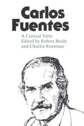 Carlos Fuentes: A Critical View - Paperback